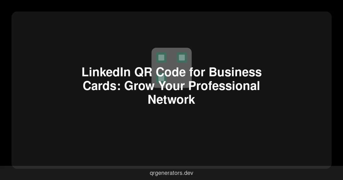 Código QR de LinkedIn para Tarjetas de Presentación: Haz Crecer tu Red Profesional