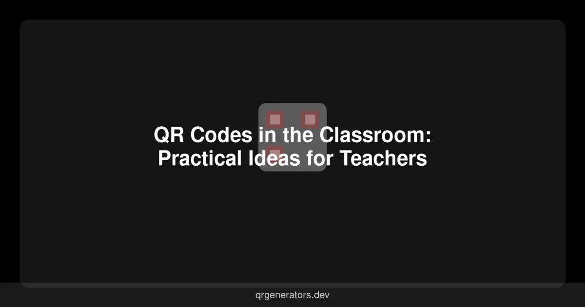 Códigos QR en el Aula: Ideas Prácticas para Profesores