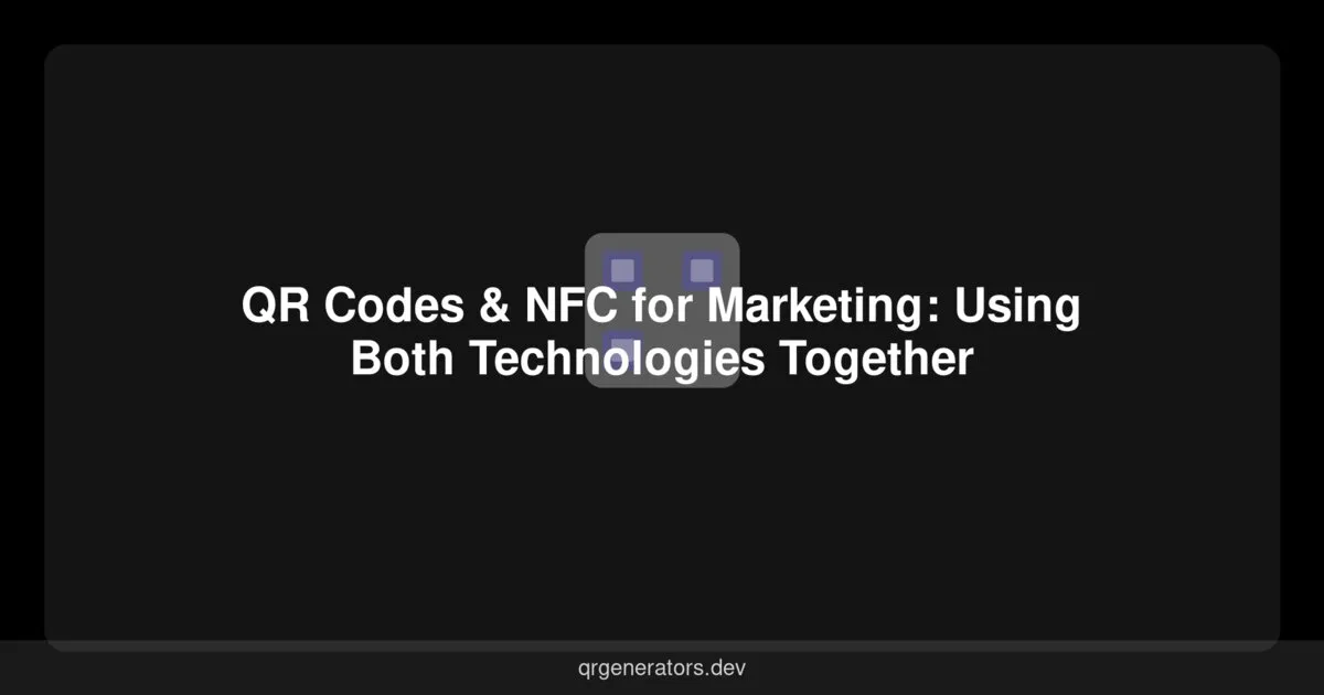 Códigos QR y NFC para Marketing: Usando Ambas Tecnologías Juntas