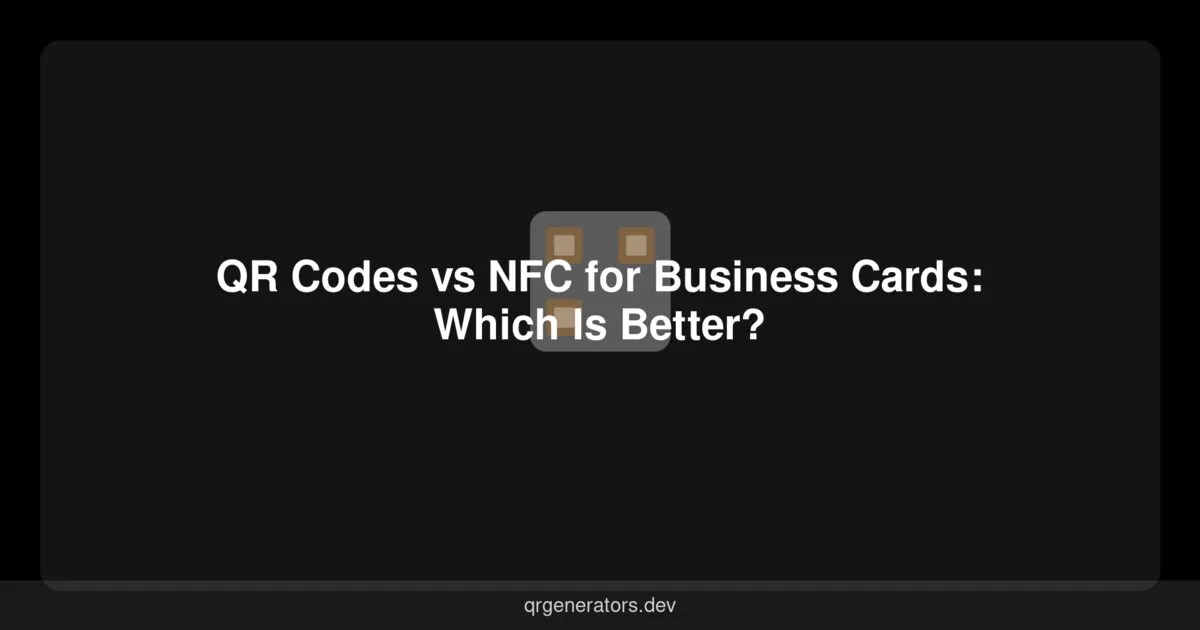 Códigos QR vs NFC para Tarjetas de Presentación: ¿Cuál es Mejor?