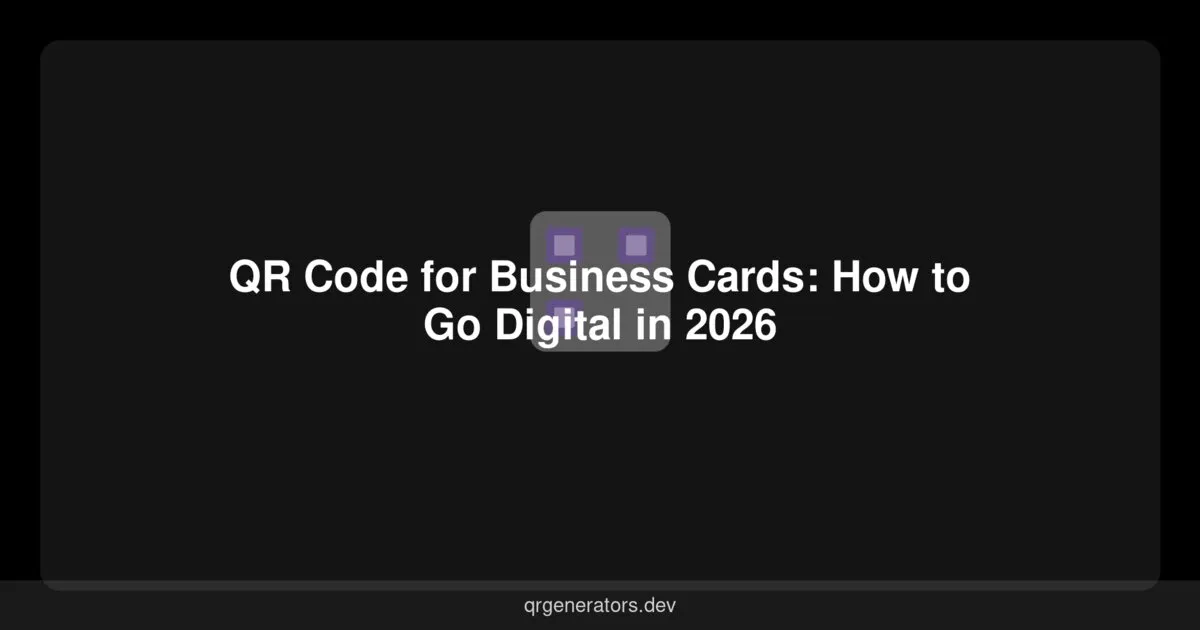 Código QR para Tarjetas de Presentación: Cómo Digitalizarse en 2026