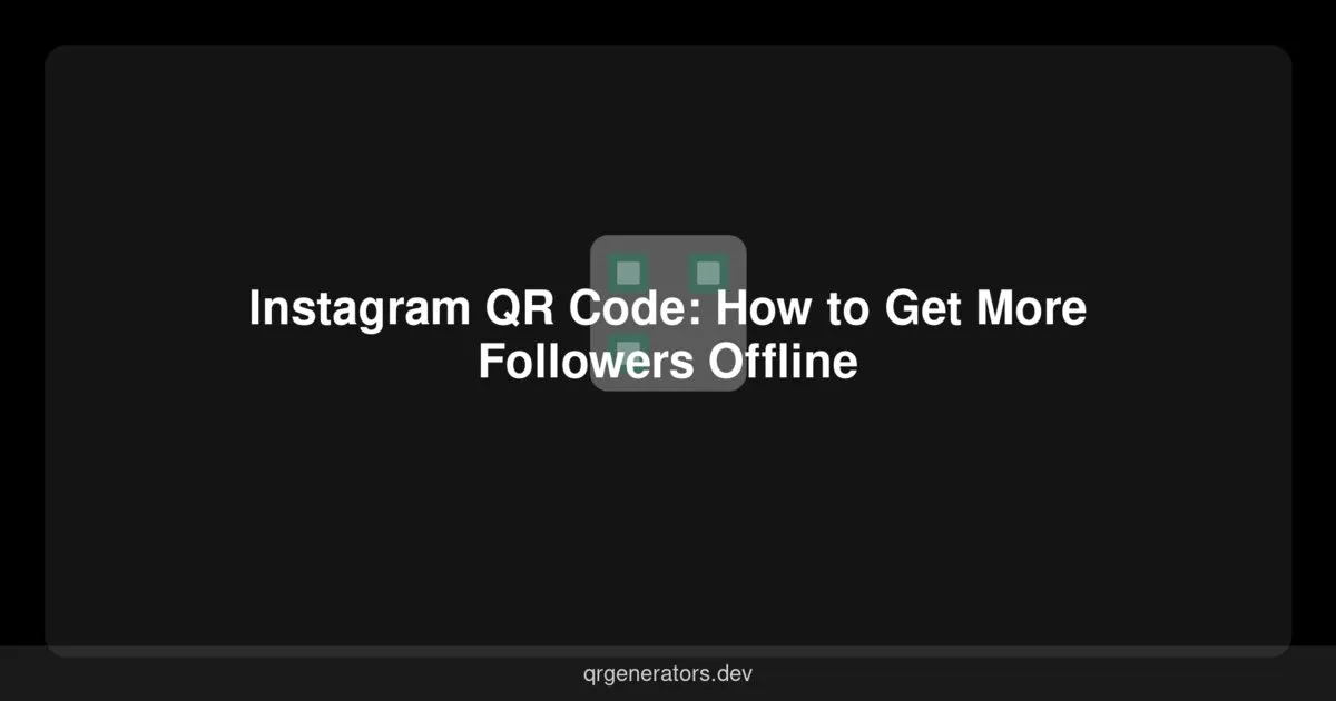 Código QR de Instagram: Cómo Conseguir Más Seguidores Sin Conexión