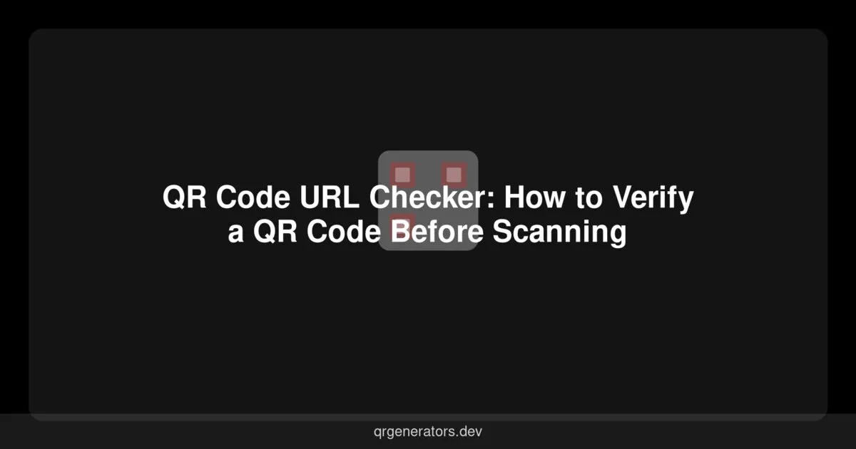 Verificador de URL de Códigos QR: Cómo Verificar un Código QR Antes de Escanear